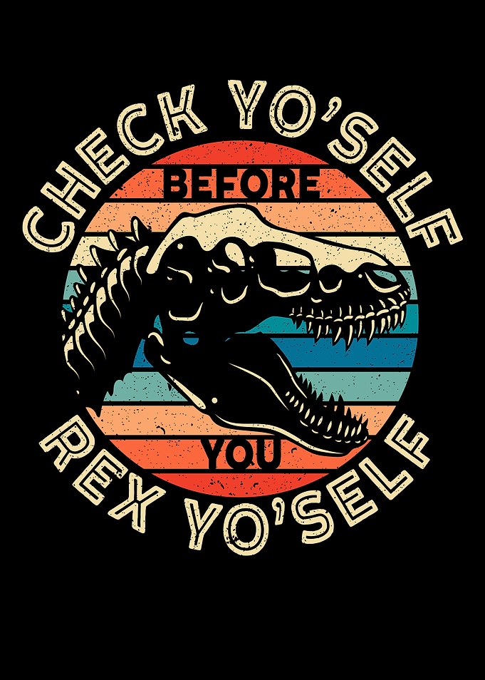 Check Yo Self TRex