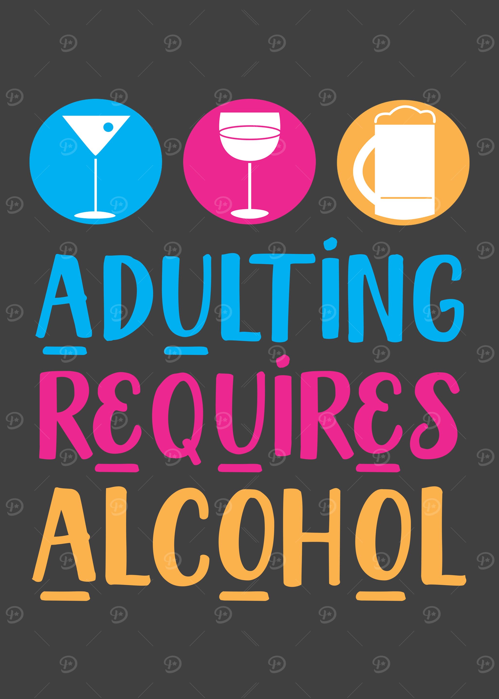 Adulting Requires Alcohol