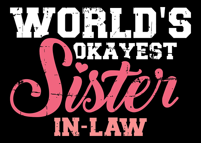 Worlds okayest sisterin