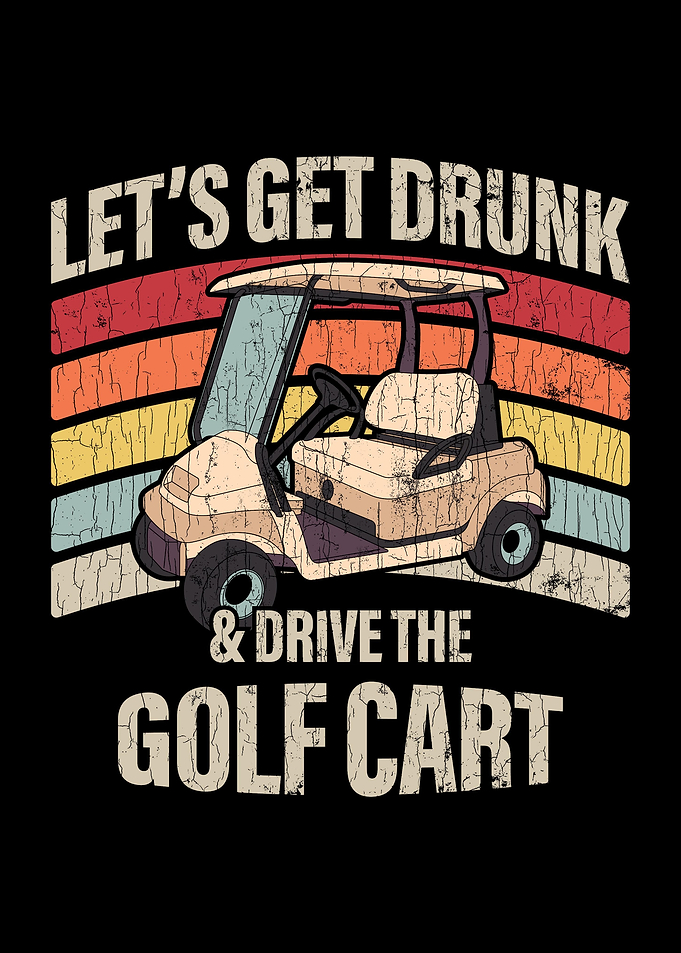 Lets Get Drunk And Drive T