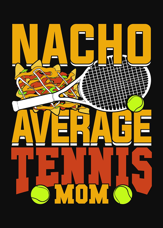 Nacho Average Tennis Mom