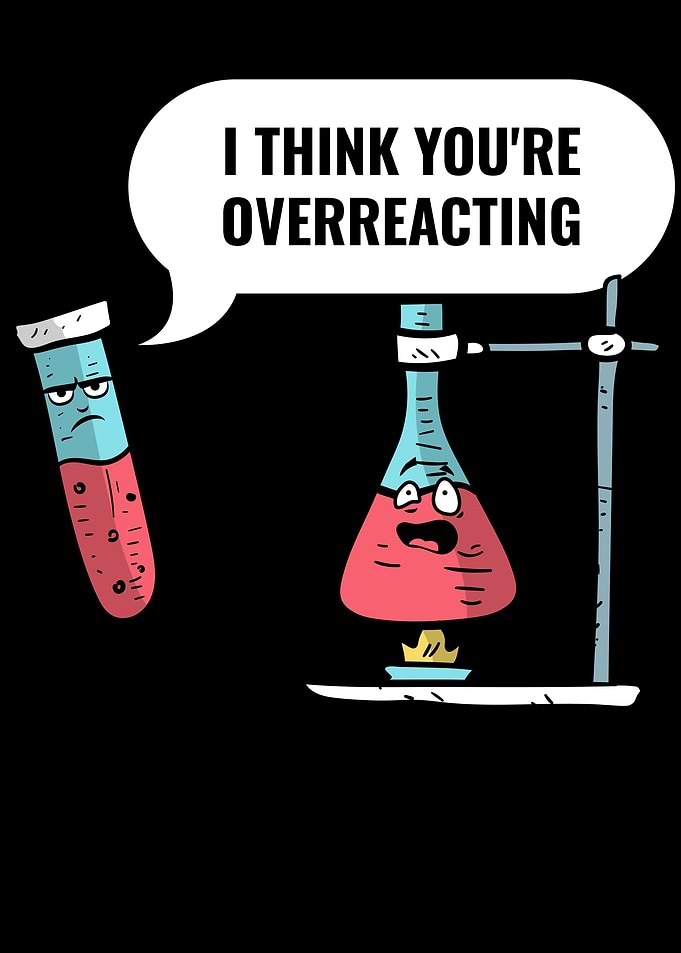 I Think Youre Overreacting