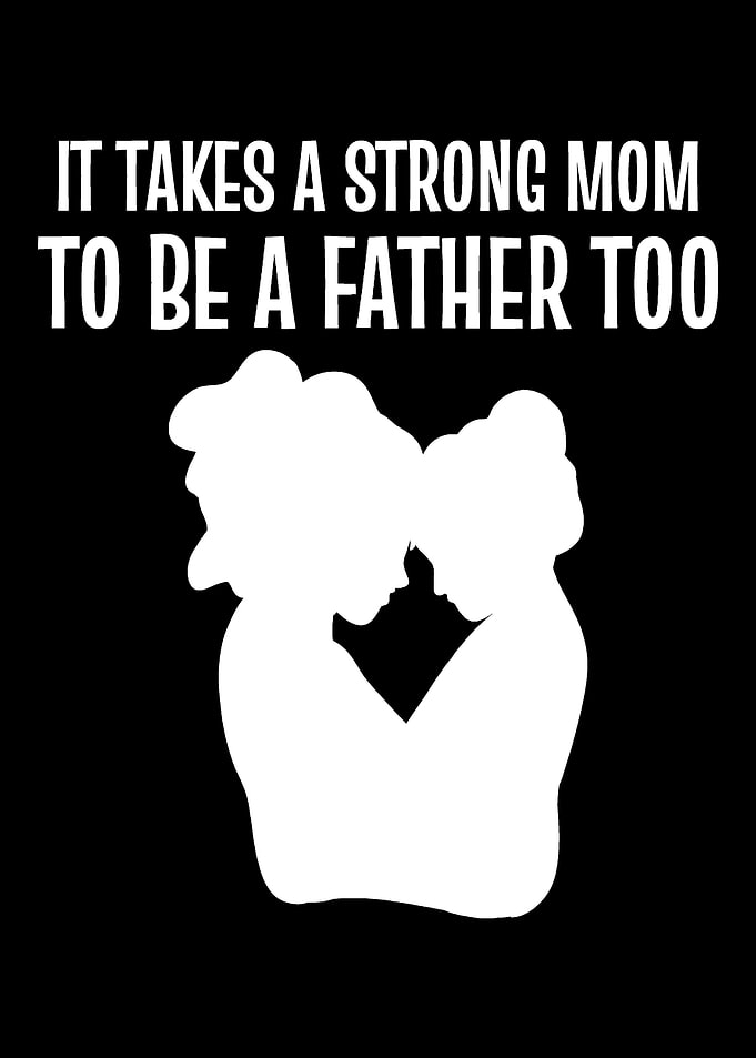 Be a father too Strong Mom