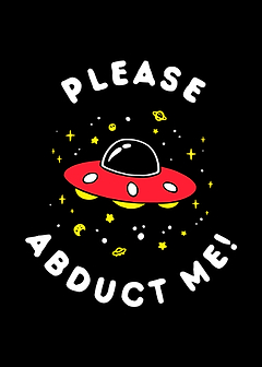 Aliens Please Abduct Me