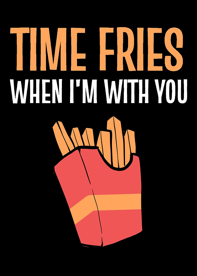 Time Fries Romantic and Sw
