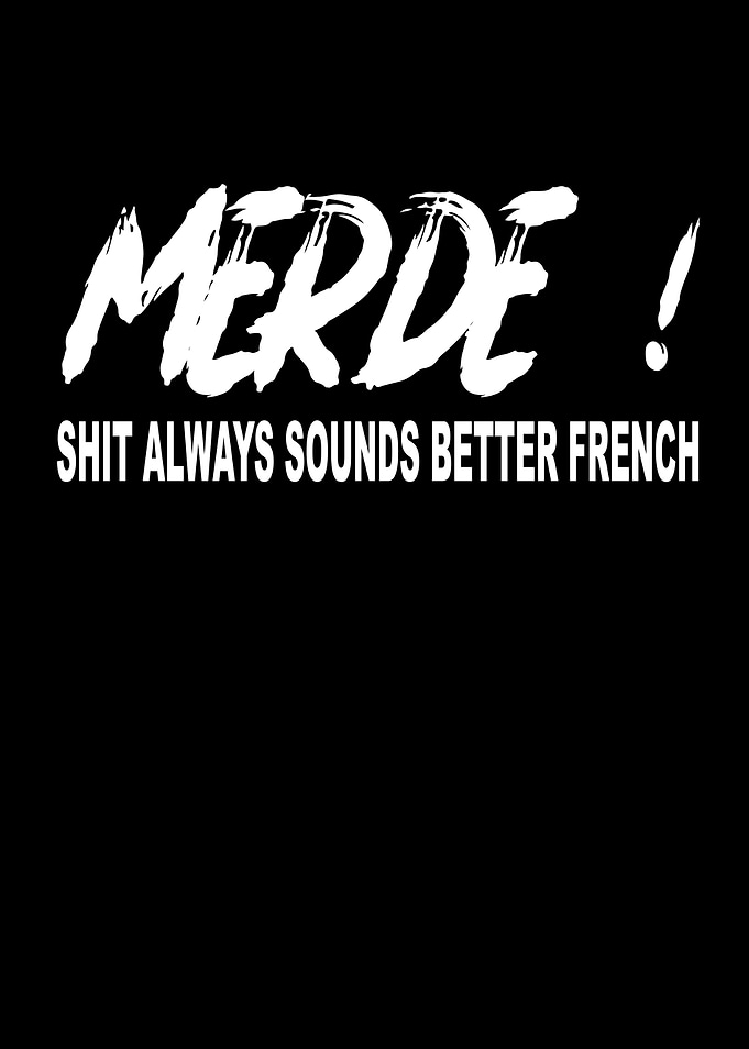 Merde Shit Always Sounds