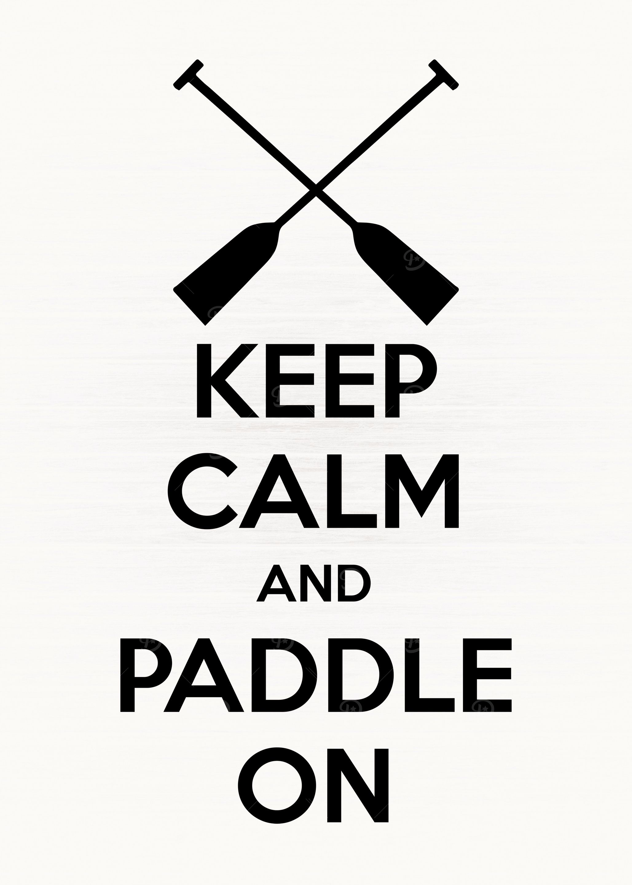 Keep Calm and Paddle On