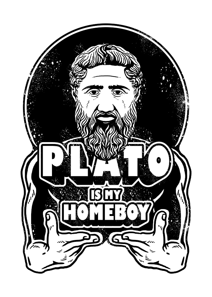 Plato Is My Homeboy
