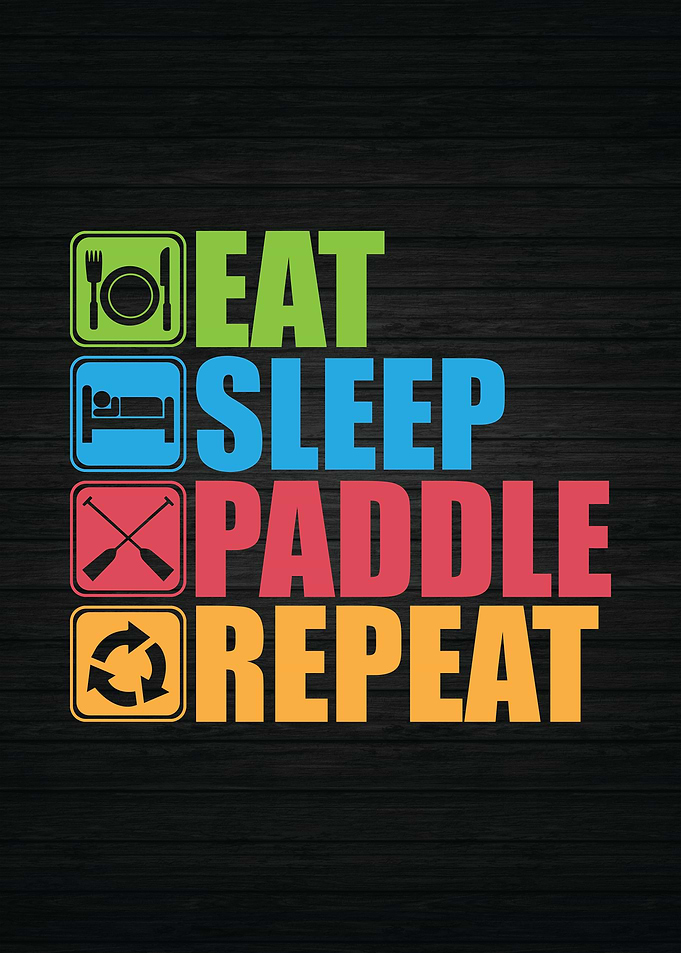 Eat Sleep Paddle Repeat
