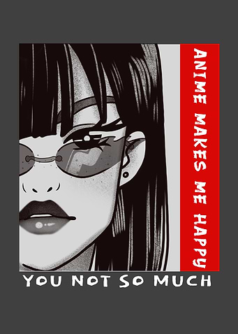 Anime Makes Me Happy You