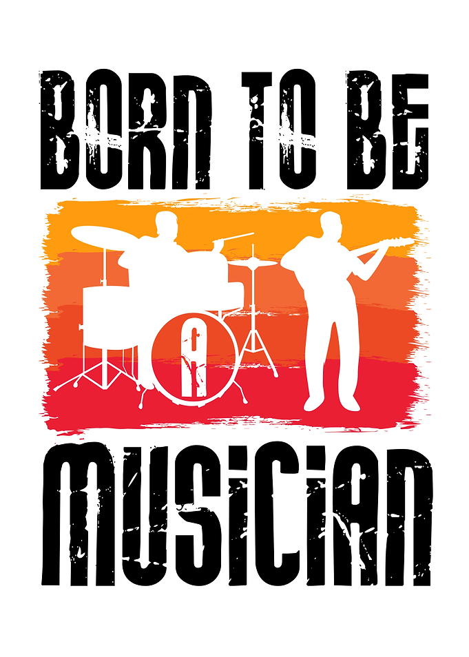 BORN TO BE A MUSICIAN