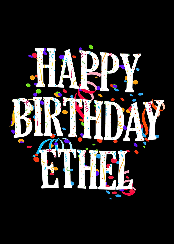 Happy Birthday Ethel