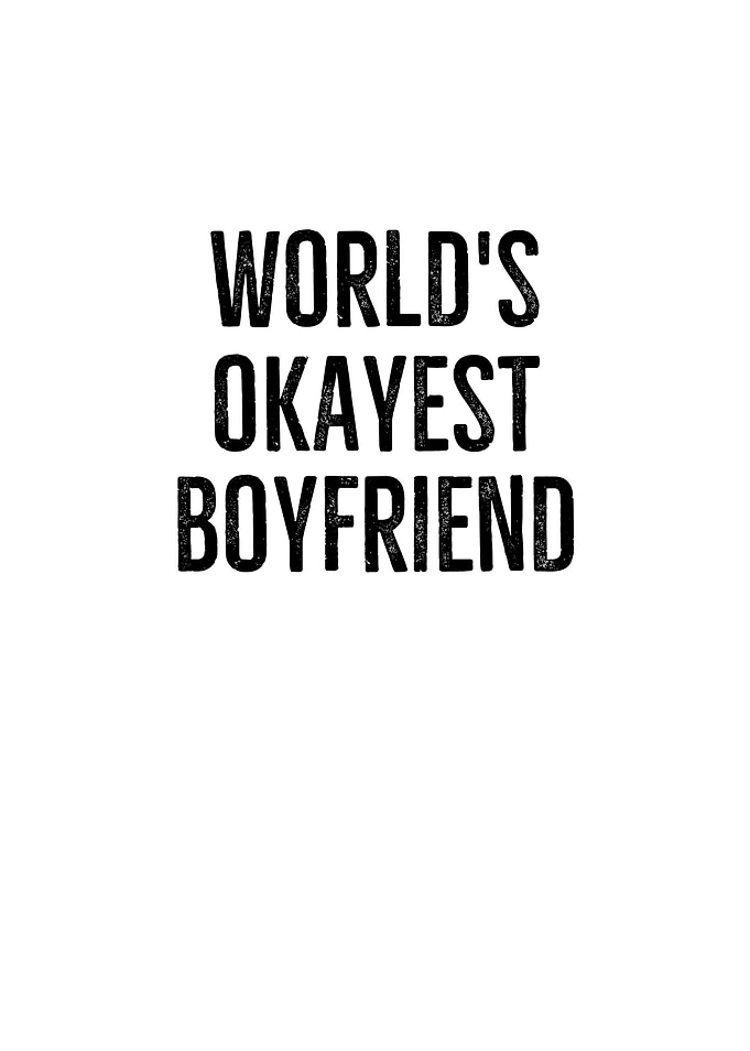 Worlds Okayest Boyfriend