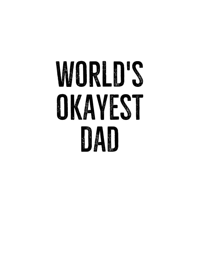 Worlds Okayest Dad