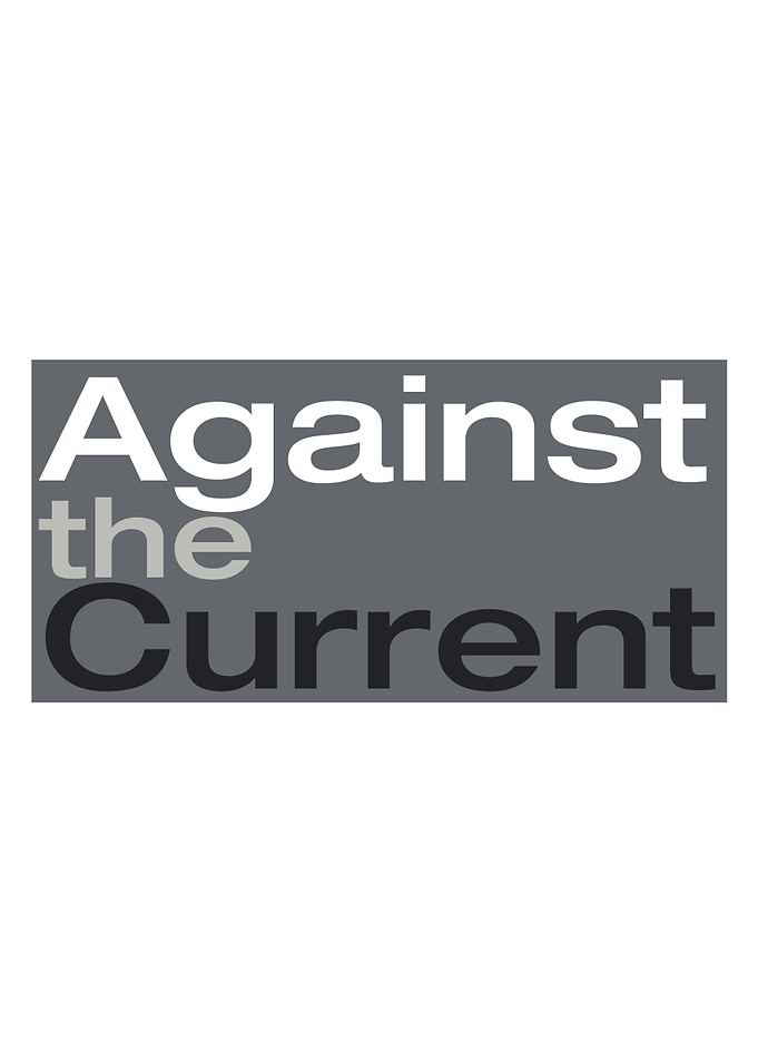against the current