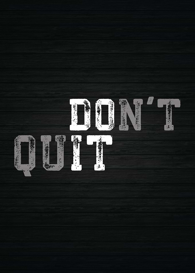 Do Not Quit DO IT