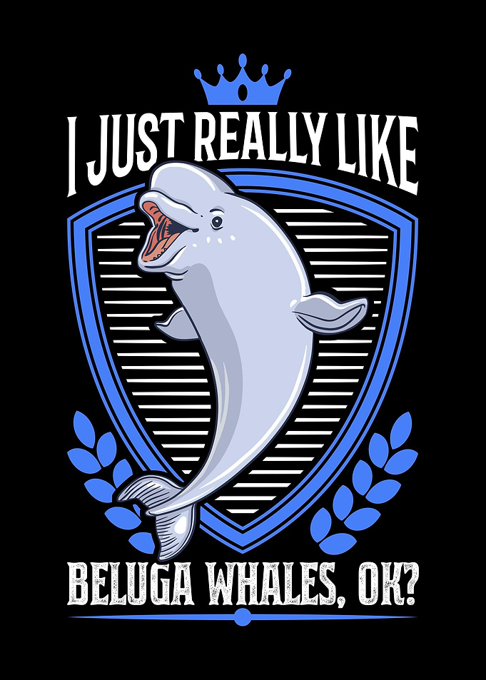 I Just Really Like Beluga
