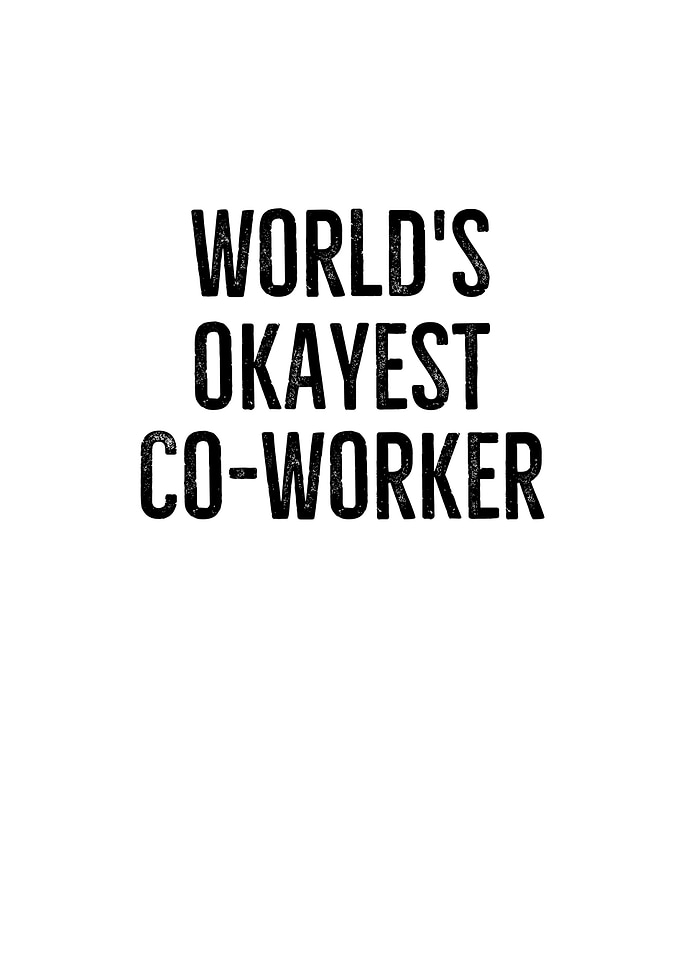 Worlds Okayest CoWorker