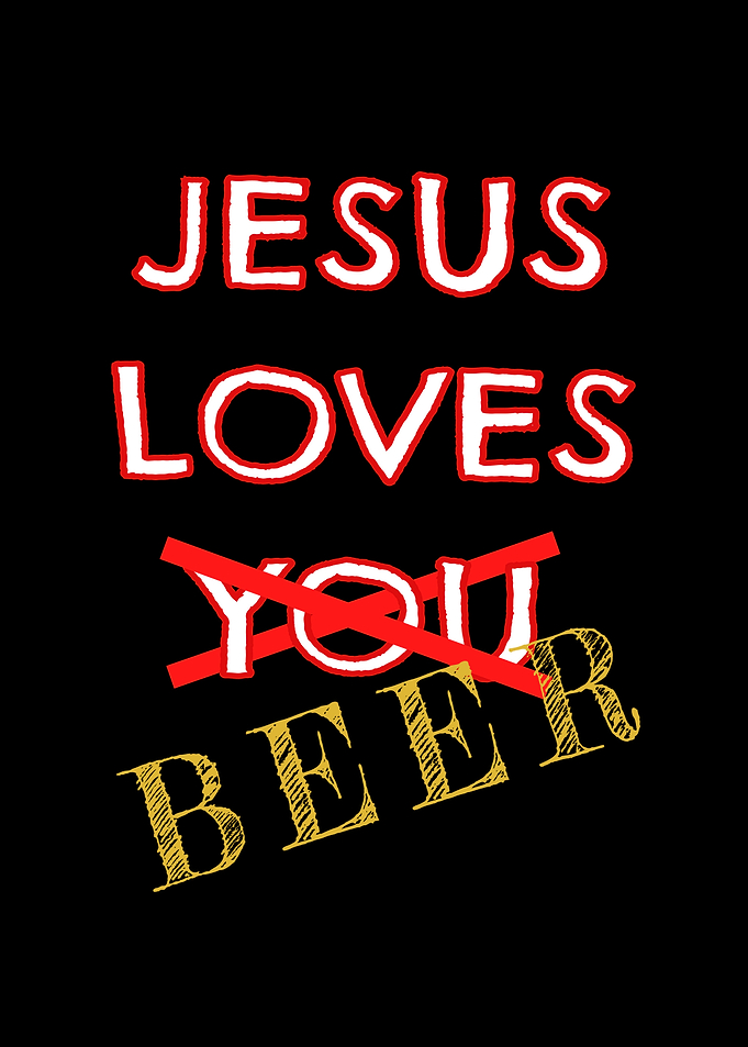 Jesus Loves Beer Not You