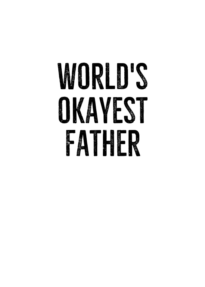 Worlds Okayest Father