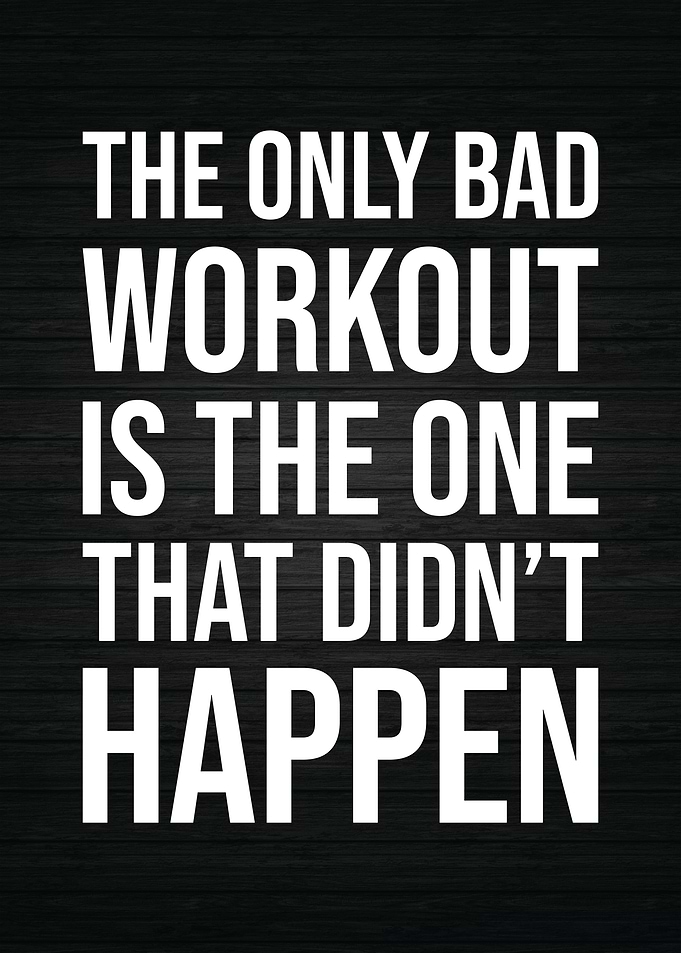 The Only Bad Workout