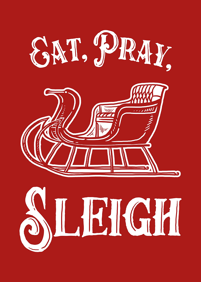 Eat Pray Sleigh