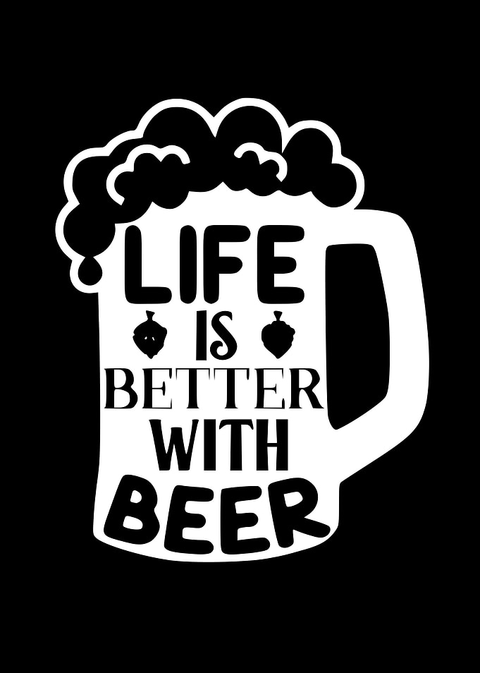 Life Is Better With Beer