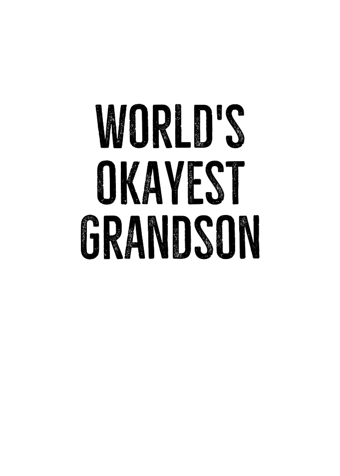 Worlds Okayest Grandson
