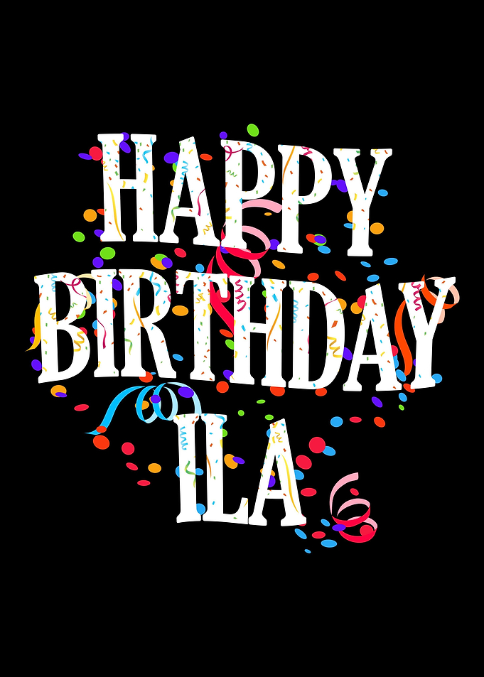 Happy Birthday Ila