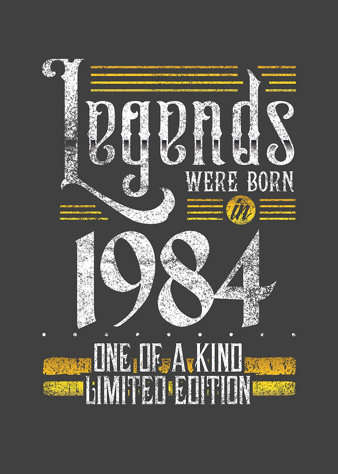 Legends were born in 1984