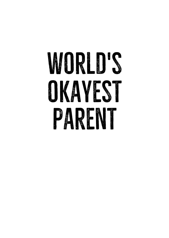 Worlds Okayest Parent