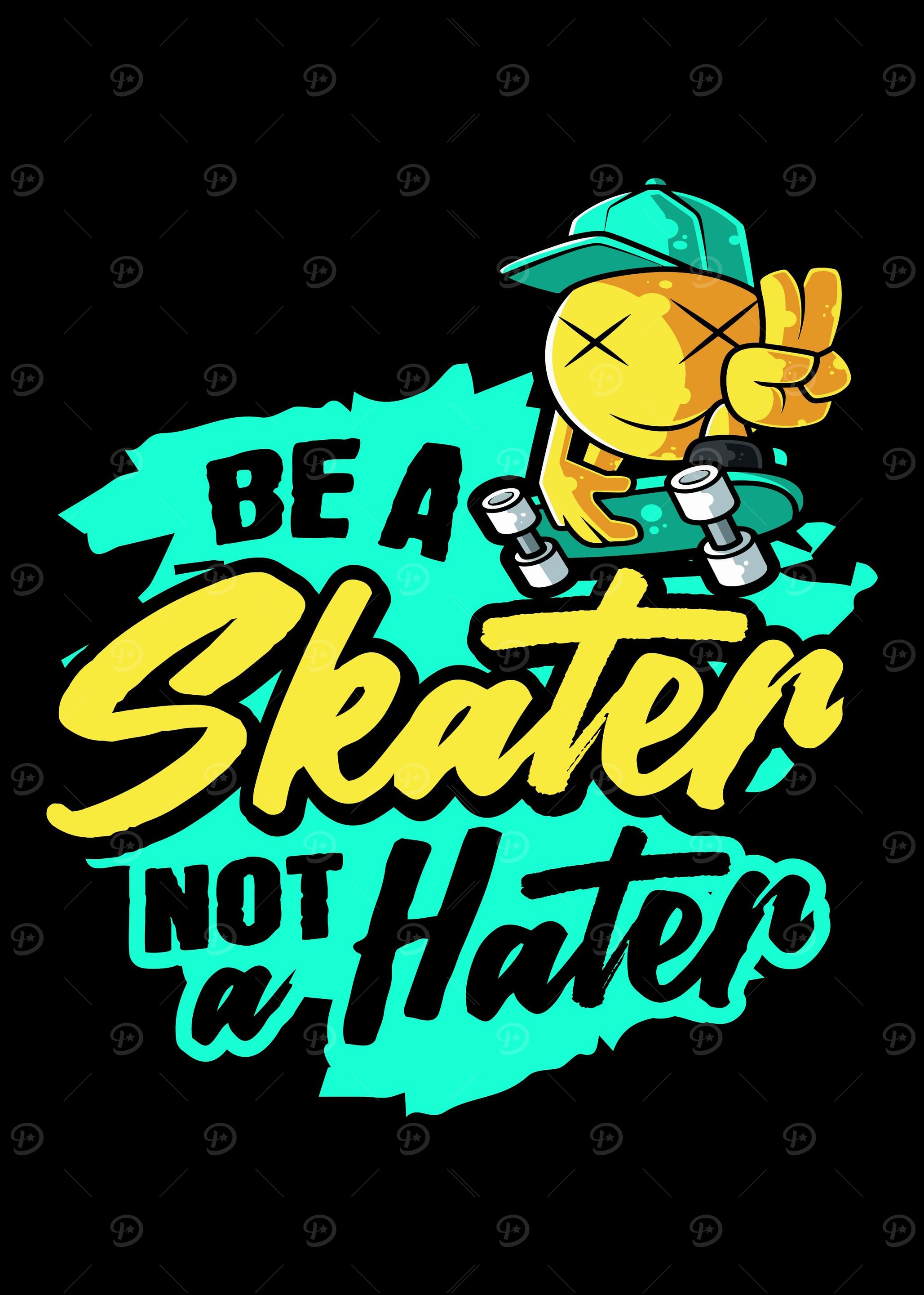 Be a skater not a hater