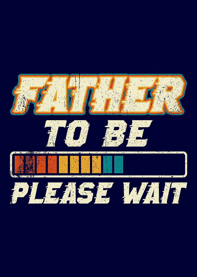 Father to be Please wait