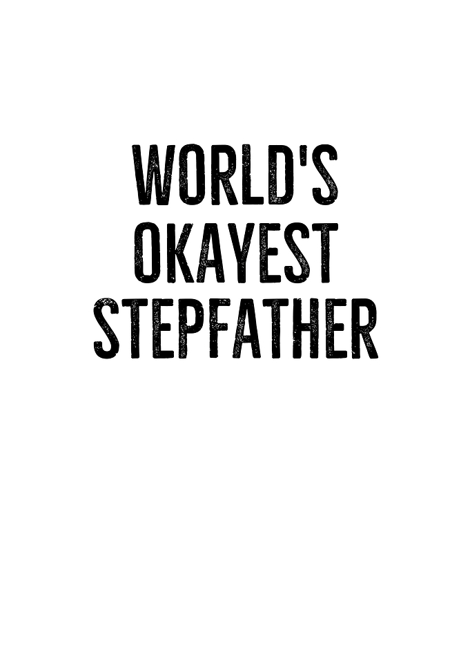 Worlds Okayest Stepfather