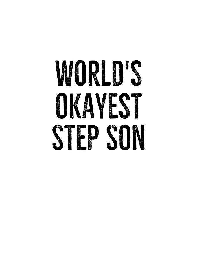 Worlds Okayest Step Son