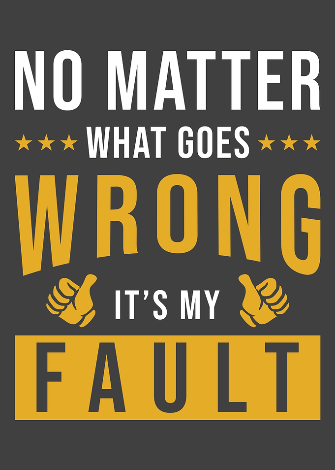 My Fault Funny Sayings