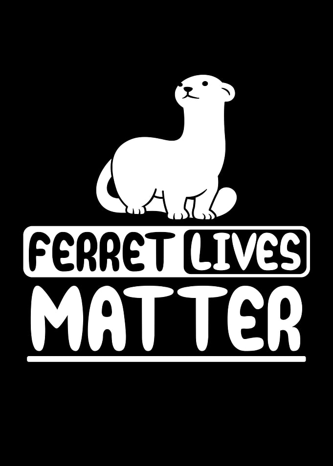 Ferret lives matter