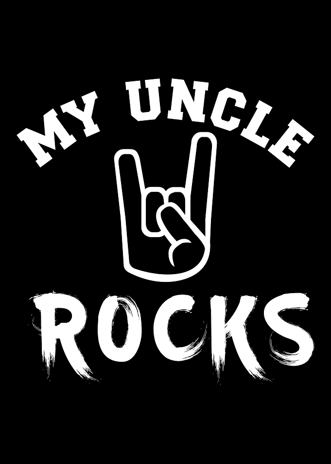 My uncle rocks
