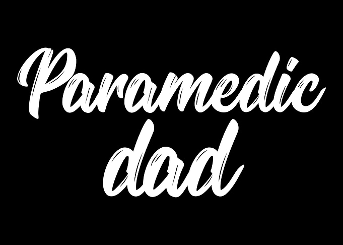 Paramedic Dad Paramedic EM