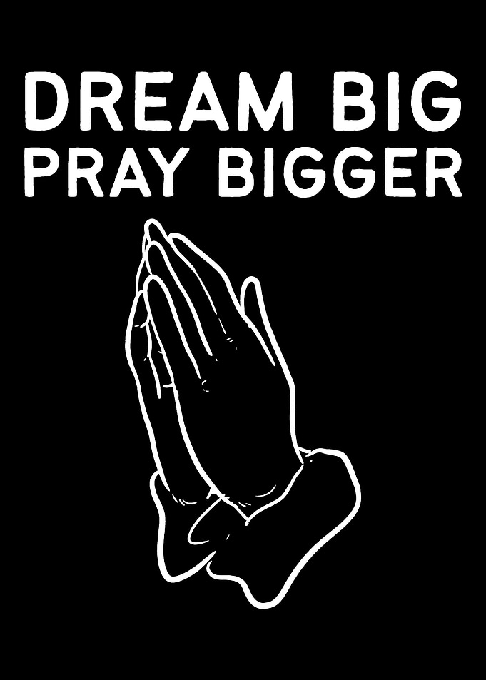 Dream Big Pray Bigger Reli