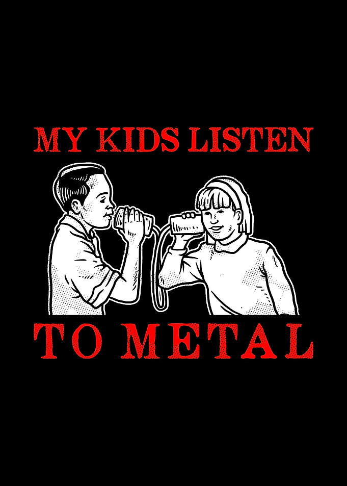 My Kids Listen To Metal