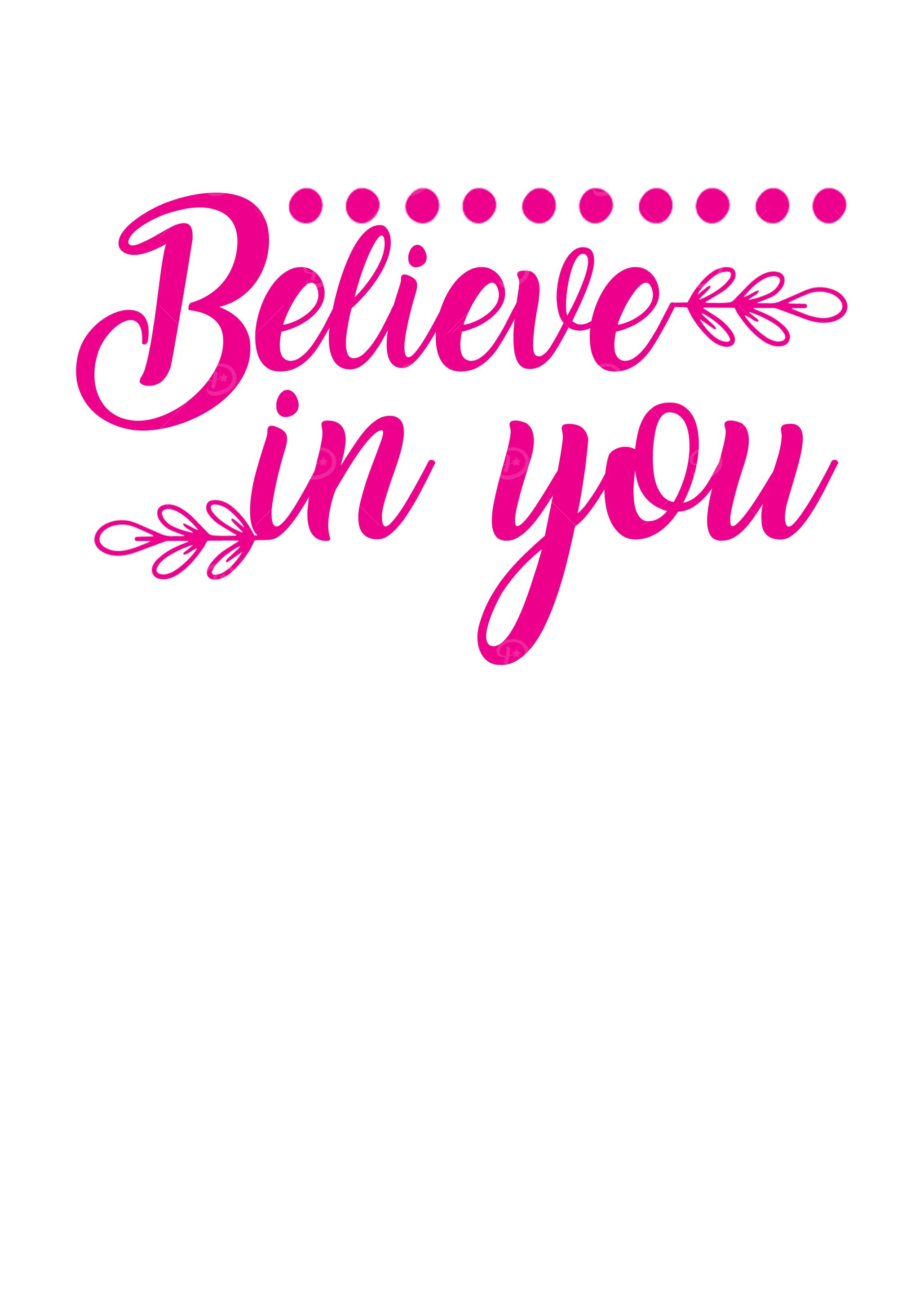 Believe In You