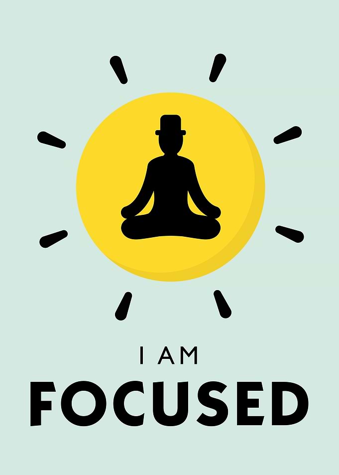 I am focused