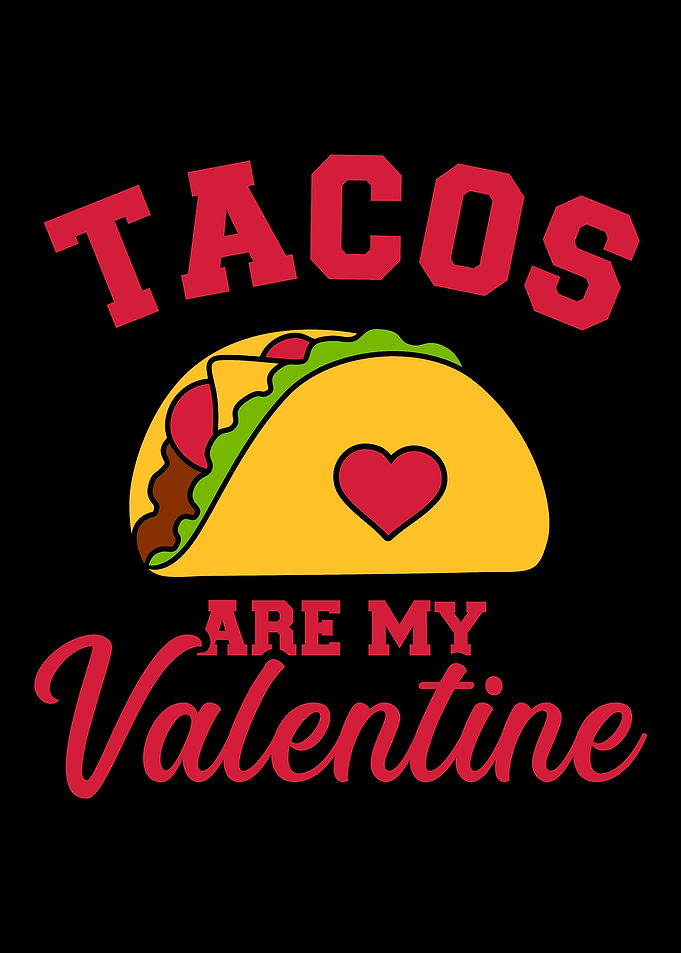 Tacos are my valentines d