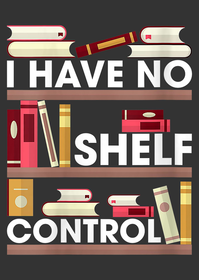 I HAVE NO SHELF CONTROL