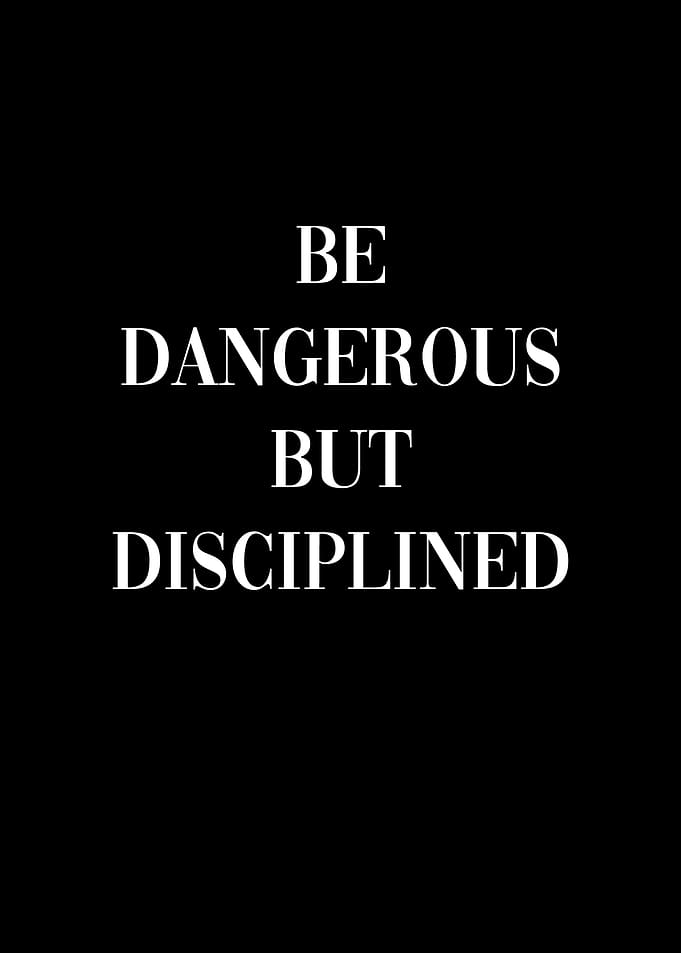 Dangerous But Disciplined