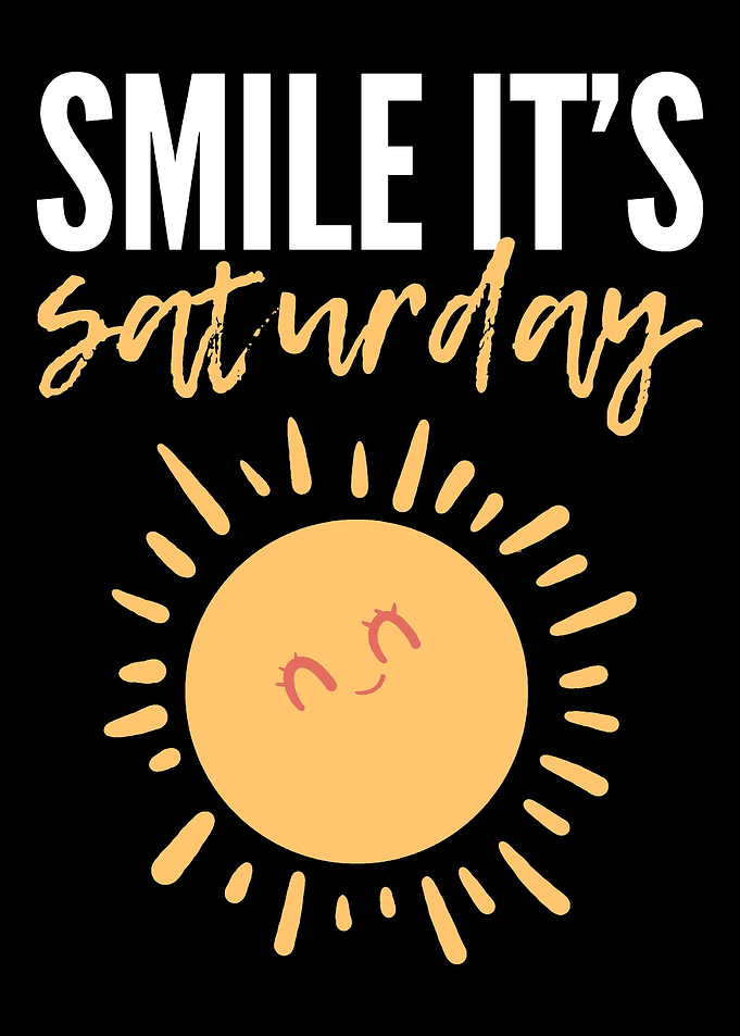 Smile Its Saturday Happy