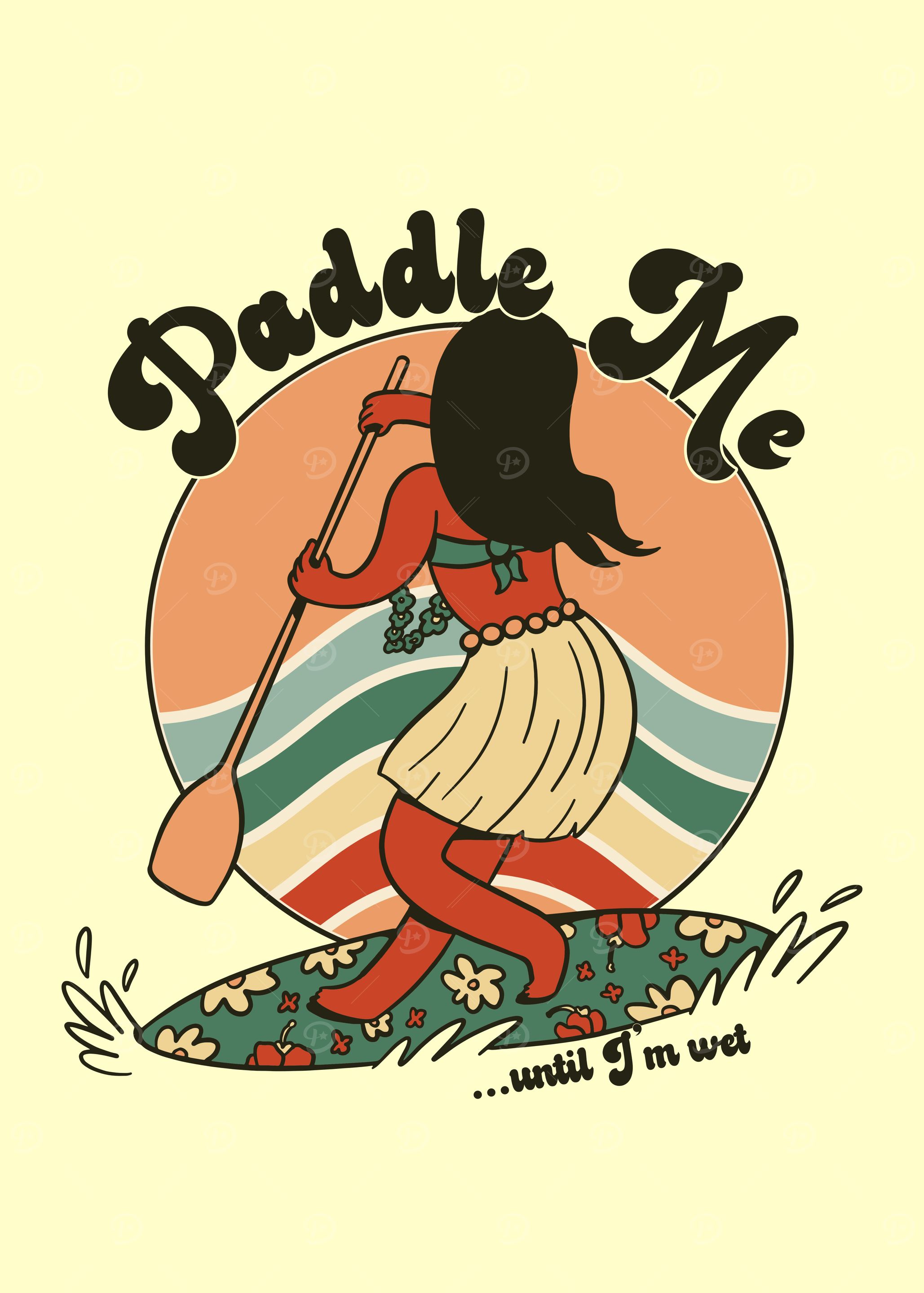 Paddle me until Im wet