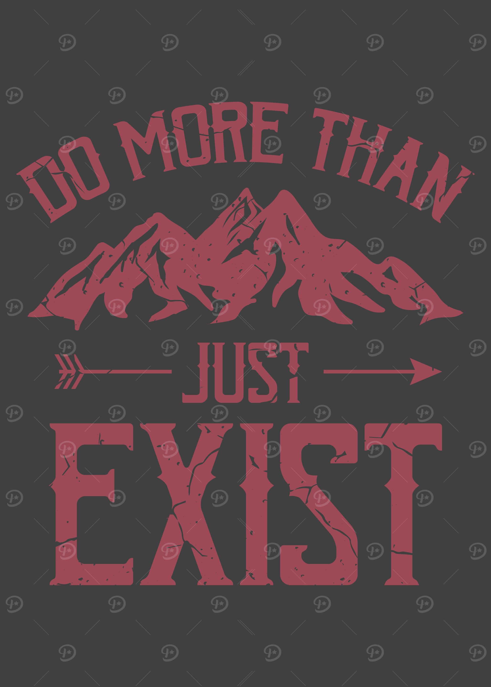 Do More Than Just Exist
