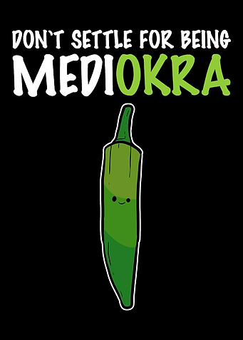 Dont settle for mediOKRA